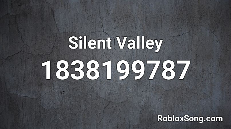 Silent Valley Roblox ID