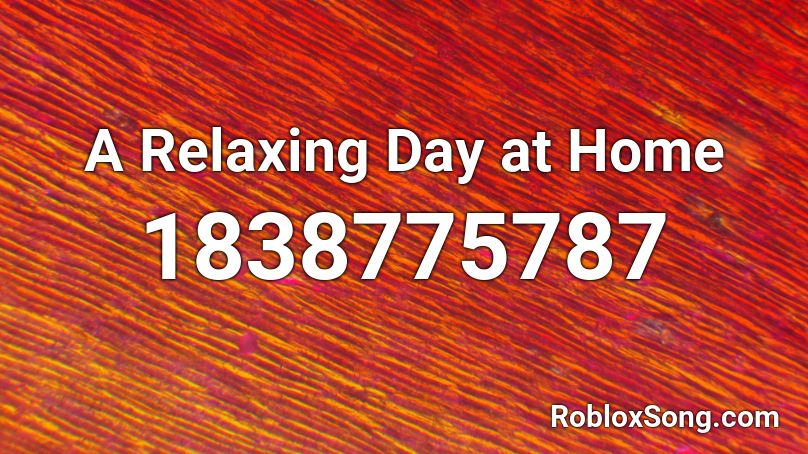 A Relaxing Day at Home Roblox ID