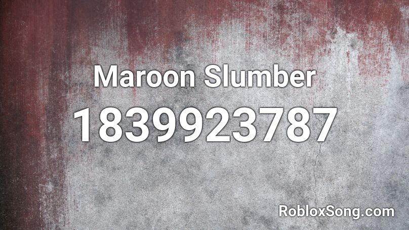 Maroon Slumber Roblox ID