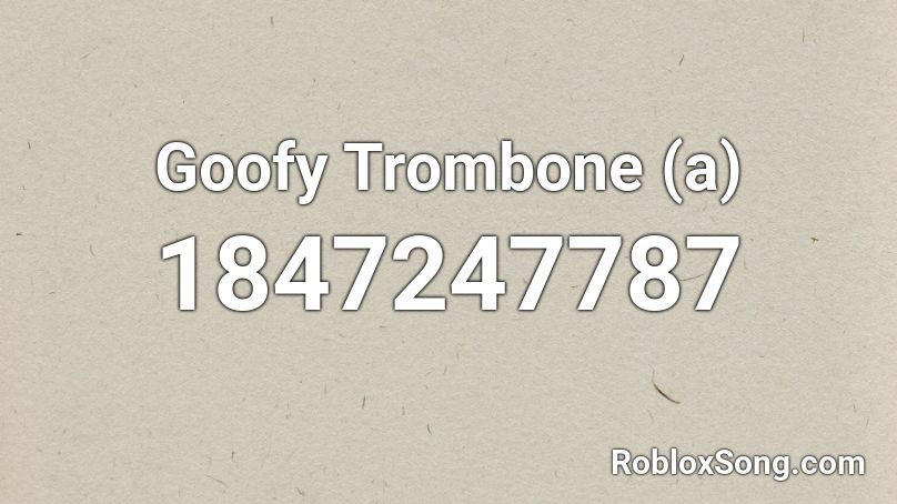 Goofy Trombone (a) Roblox ID