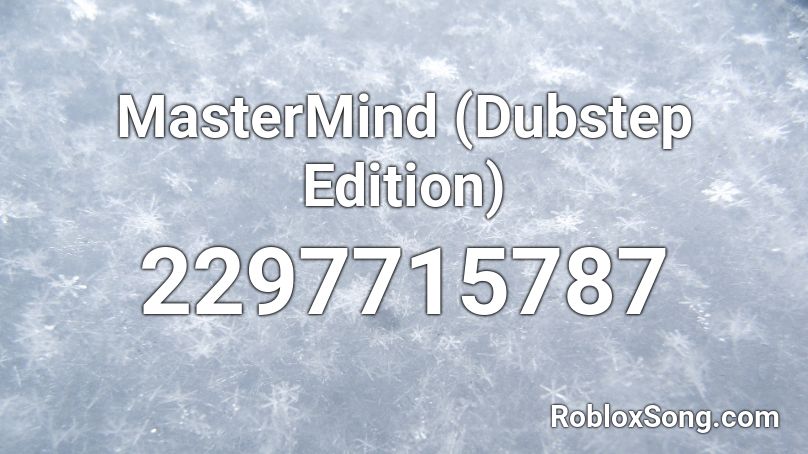 Mastermind Dubstep Edition Roblox Id Roblox Music Codes - cool dubstep songs id in roblox