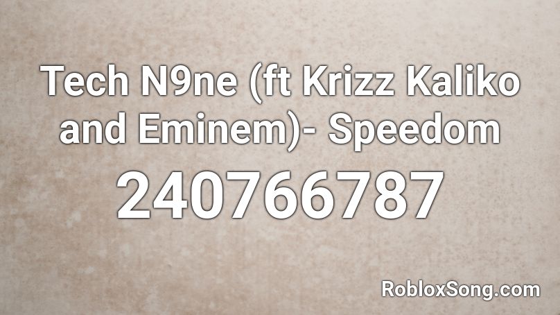 Tech N9ne (ft Krizz Kaliko and Eminem)- Speedom Roblox ID