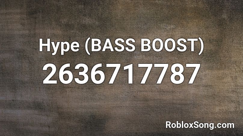 Hype (BASS BOOST) Roblox ID