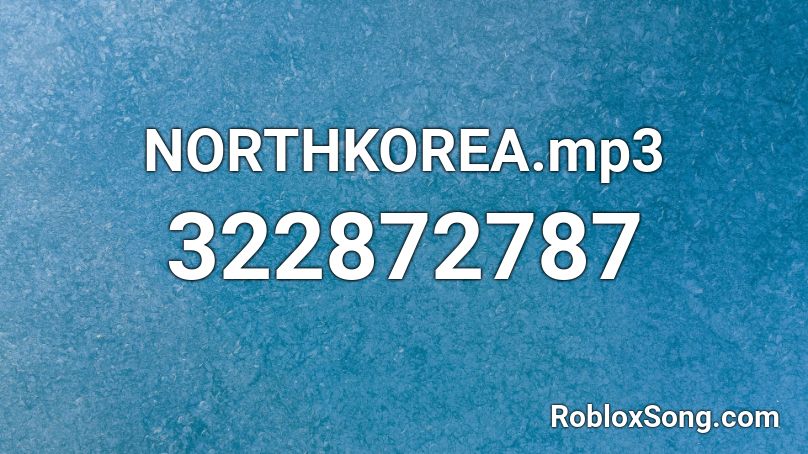 NORTHKOREA.mp3 Roblox ID