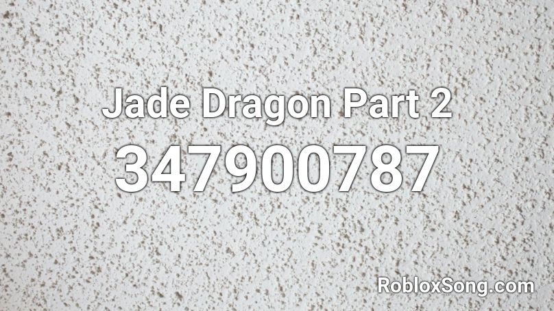 Jade Dragon Part 2 Roblox ID