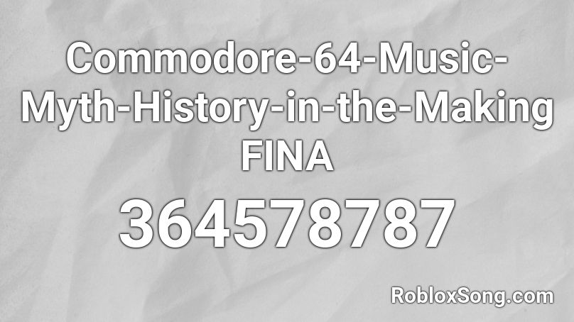 Commodore-64-Music-Myth-History-in-the-Making FINA Roblox ID