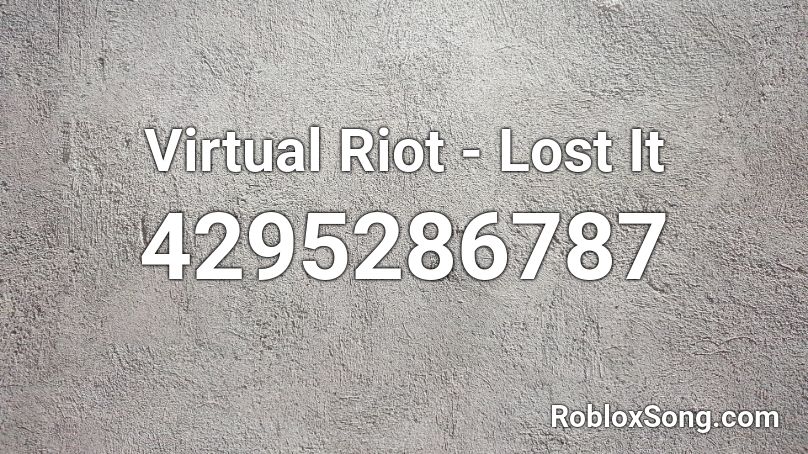 Virtual Riot - Lost It Roblox ID