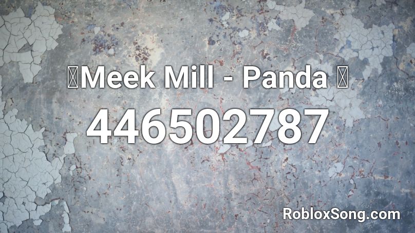 🔥Meek Mill - Panda 🔥 Roblox ID