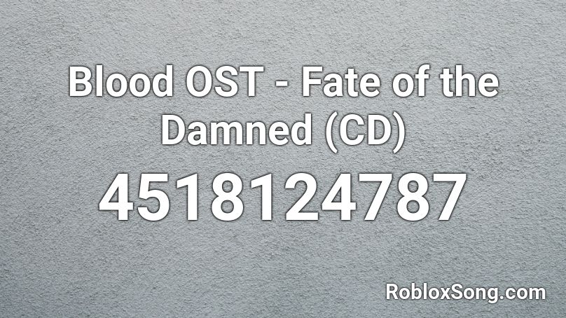 Blood OST - Fate of the Damned (CD) Roblox ID