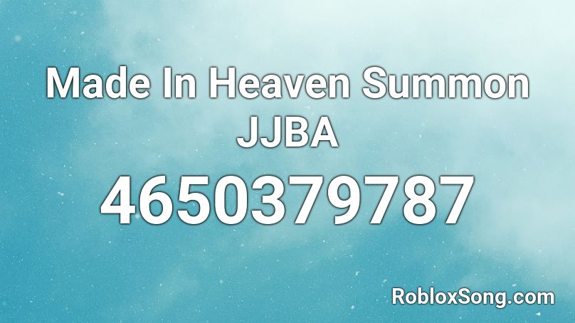 Made In Heaven Summon Jjba Roblox Id Roblox Music Codes - made in heaven jojo roblox id