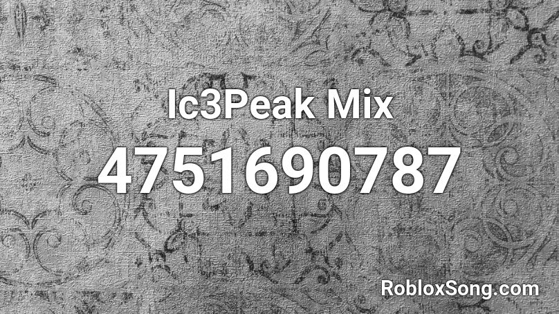 Ic3Peak Mix Roblox ID