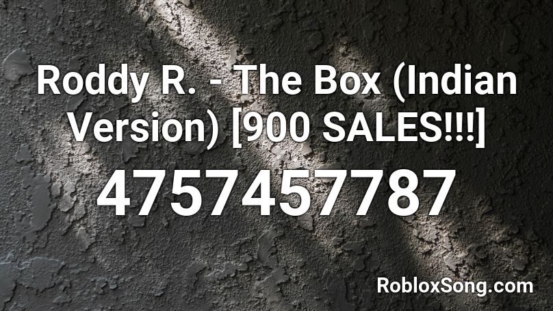 Roddy R The Box Indian Version 900 Sales Roblox Id Roblox Music Codes - roblox indian music id
