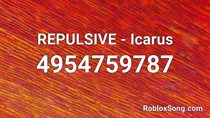 REPULSIVE - Icarus Roblox ID