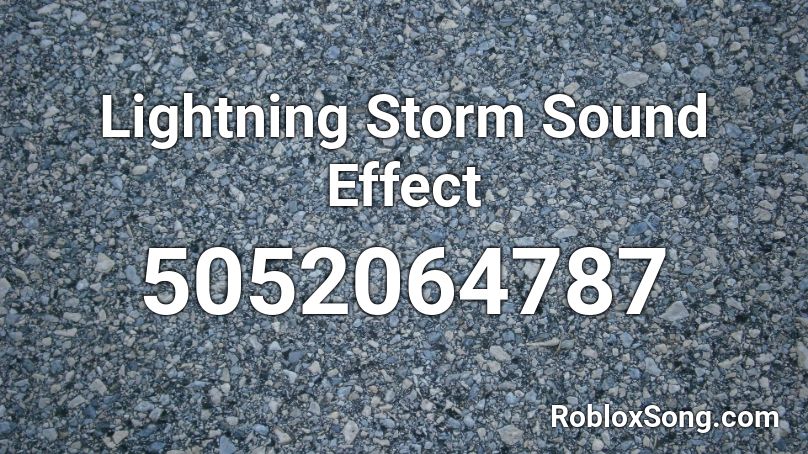 Lightning Storm Sound Effect Roblox Id Roblox Music Codes - sound effect roblox id