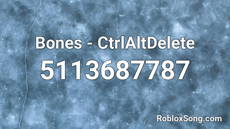 Bones - CtrlAltDelete Roblox ID