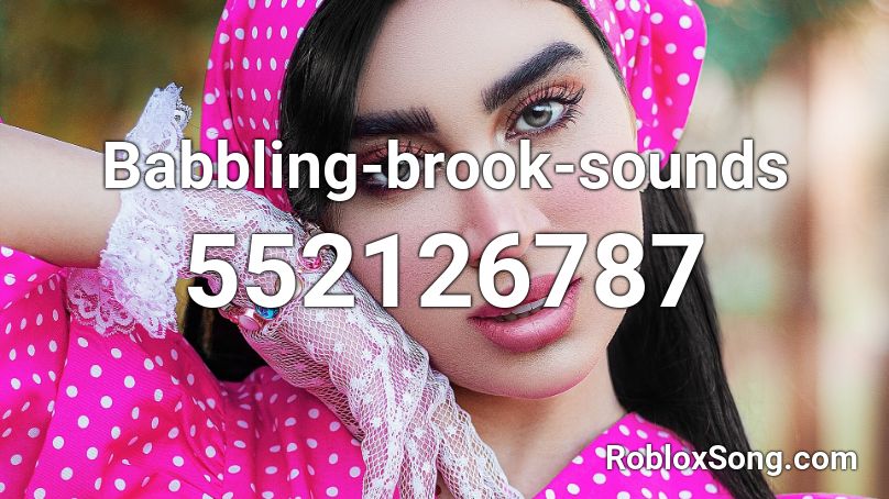 Babbling-brook-sounds Roblox ID