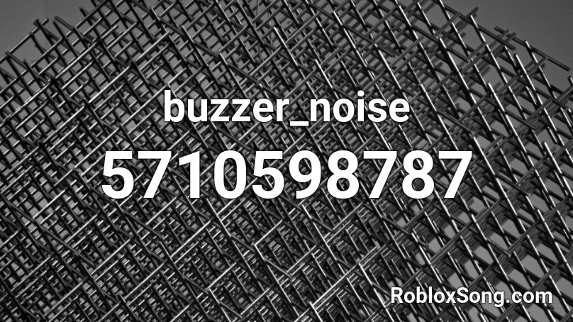 buzzer_noise Roblox ID