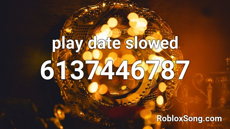 play date slowed Roblox ID