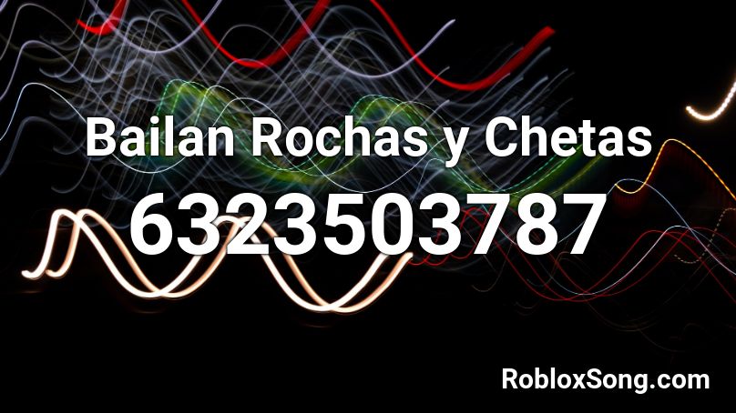 Bailan Rochas y Chetas Roblox ID