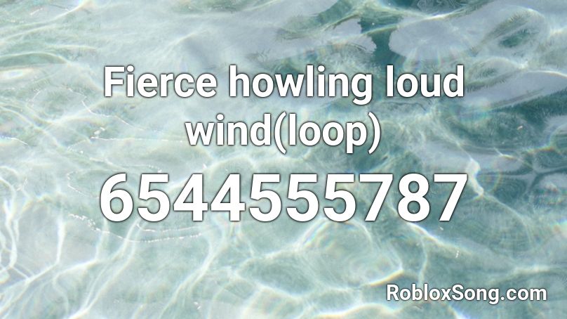 Fierce howling loud wind(loop) Roblox ID