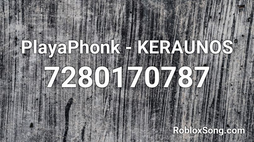 PlayaPhonk - KERAUNOS Roblox ID