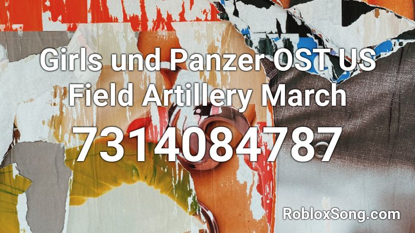 Girls und Panzer OST US Field Artillery March Roblox ID