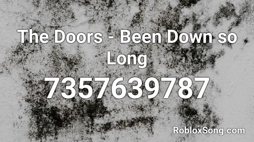 The Doors - Been Down so Long Roblox ID