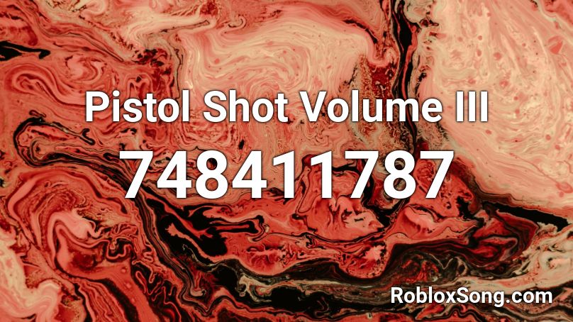 Pistol Shot Volume III Roblox ID