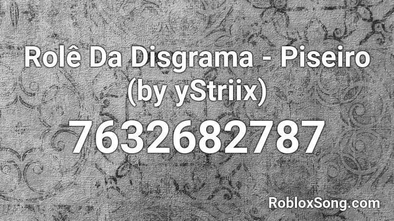 Rolê Da Disgrama - Piseiro (by yStriix) Roblox ID