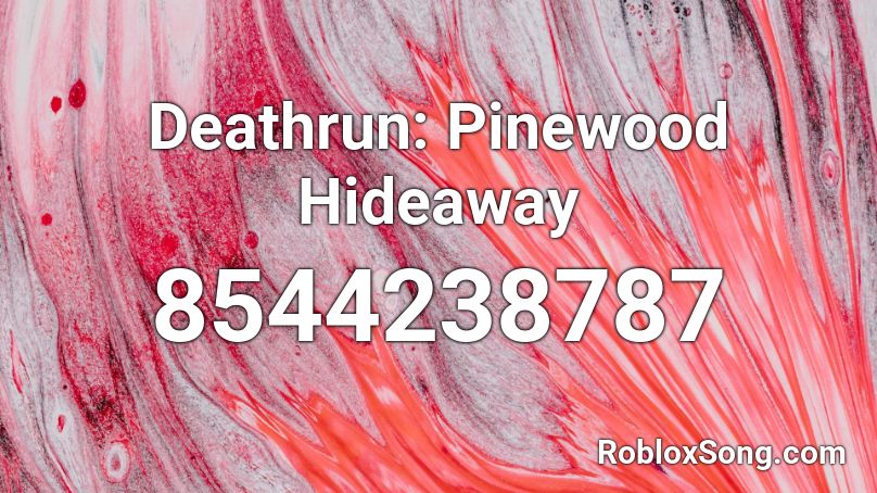 Deathrun: Pinewood Hideaway Roblox ID