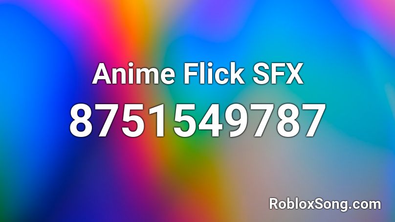 Anime Flick SFX Roblox ID