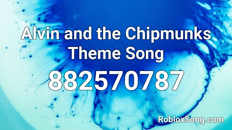 Alvin and the Chipmunks Theme Song Roblox ID