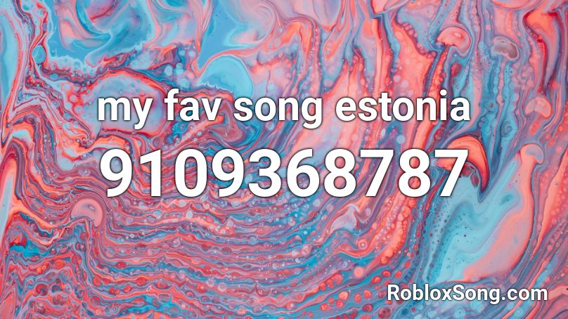 my fav song estonia Roblox ID