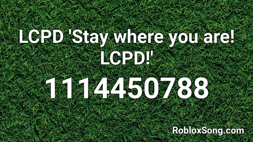 LCPD 'Stay where you are! LCPD!' Roblox ID