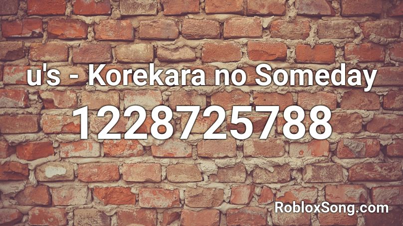 u's - Korekara no Someday Roblox ID