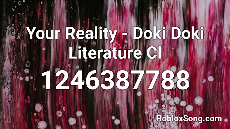 Your Reality - Doki Doki Literature Cl Roblox ID