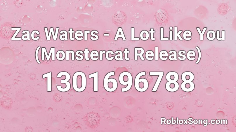 Zac Waters - A Lot Like You (Monstercat Release) Roblox ID