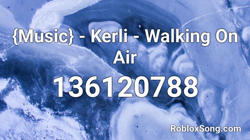 {Music} - Kerli - Walking On Air Roblox ID