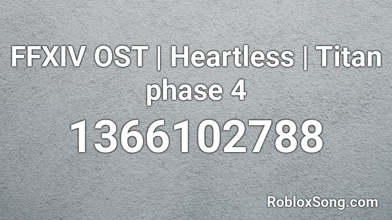 FFXIV OST | Heartless | Titan phase 4 Roblox ID