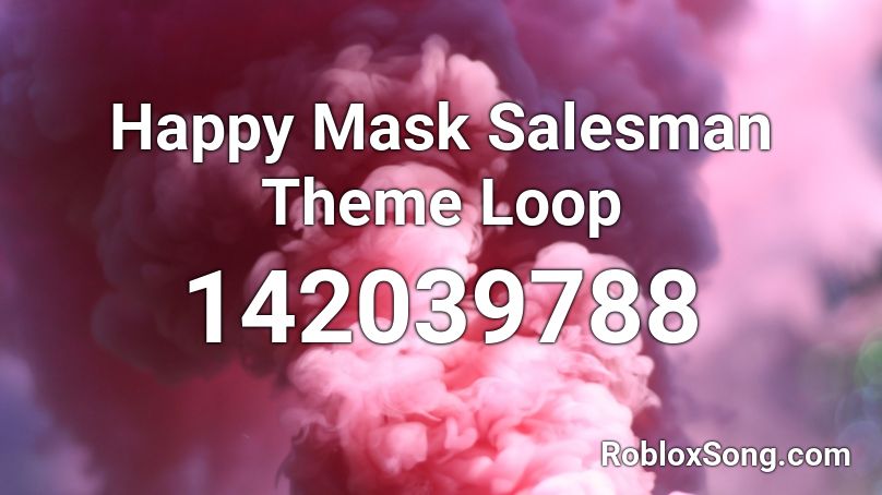 Happy Mask Salesman Theme Loop Roblox ID