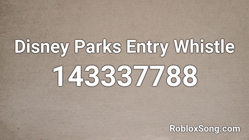 Disney Parks Entry Whistle Roblox ID