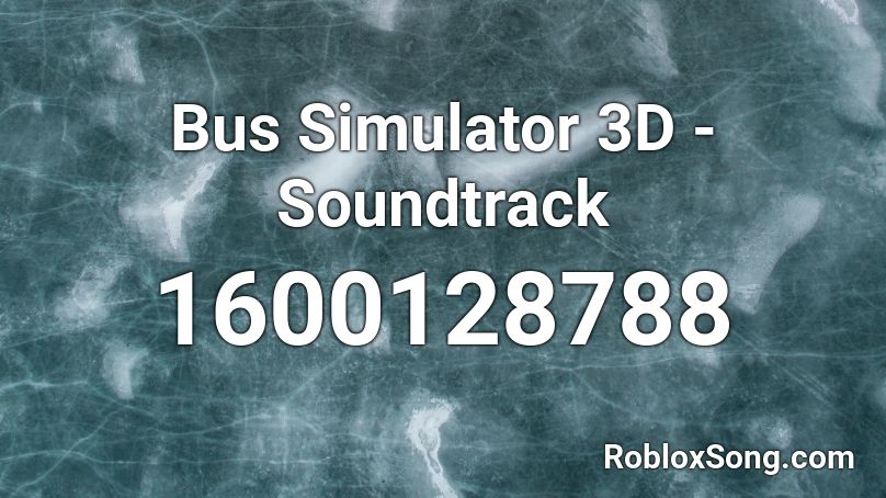 Bus Simulator 3d Soundtrack Roblox Id Roblox Music Codes - roblox bus simulator music