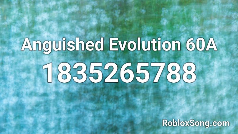 Anguished Evolution 60A Roblox ID