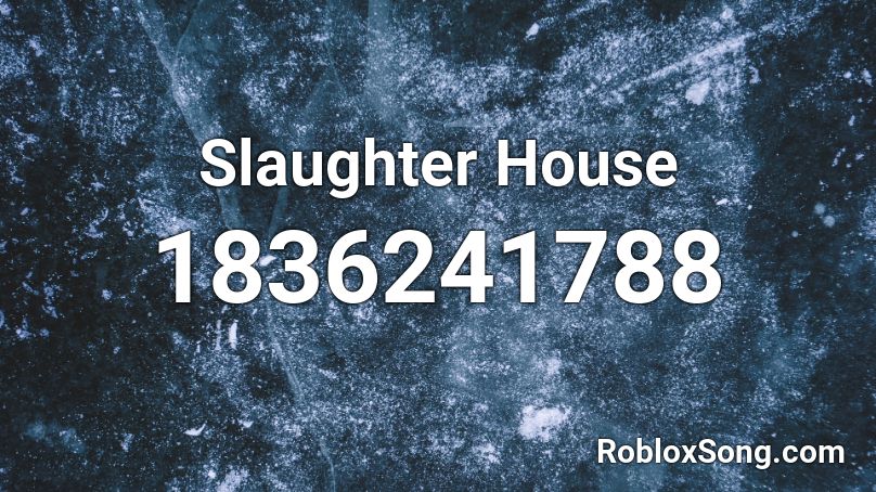 Slaughter House Roblox ID