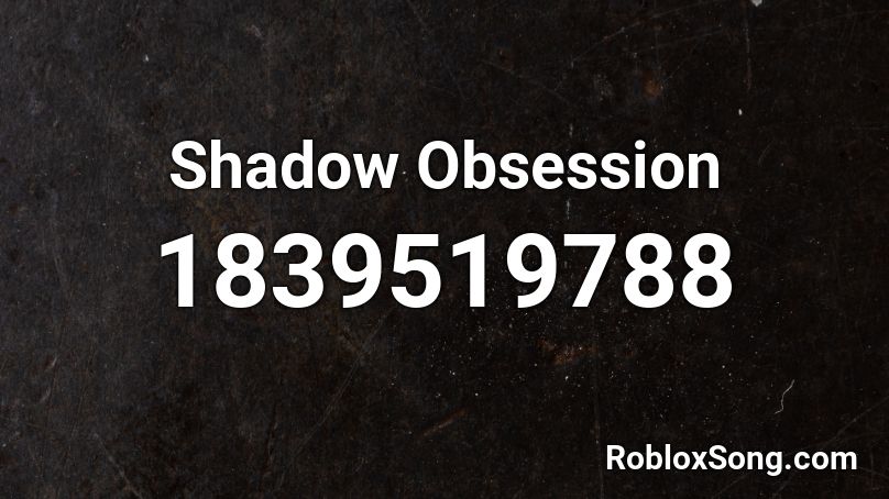 Shadow Obsession Roblox ID