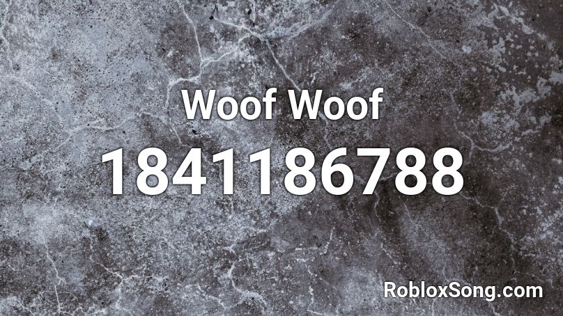 Woof Woof Roblox ID