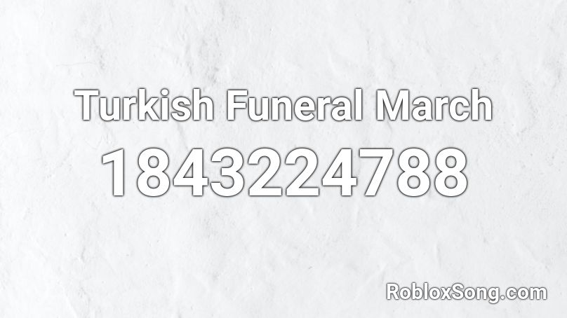 Turkish Funeral March Roblox ID