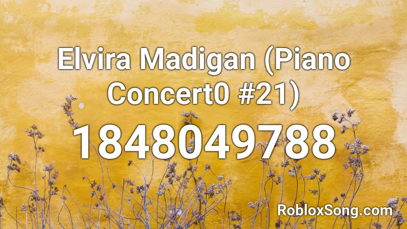 Elvira Madigan (Piano Concert0 #21) Roblox ID