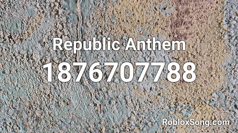 Republic Anthem Roblox ID