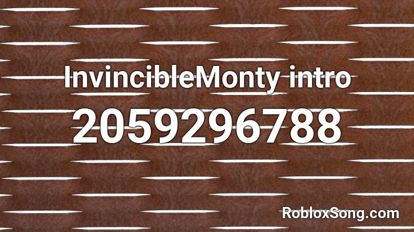 InvincibleMonty intro Roblox ID